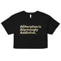 Alliteration Is Alarmingly Addictive Women's Crop Tee