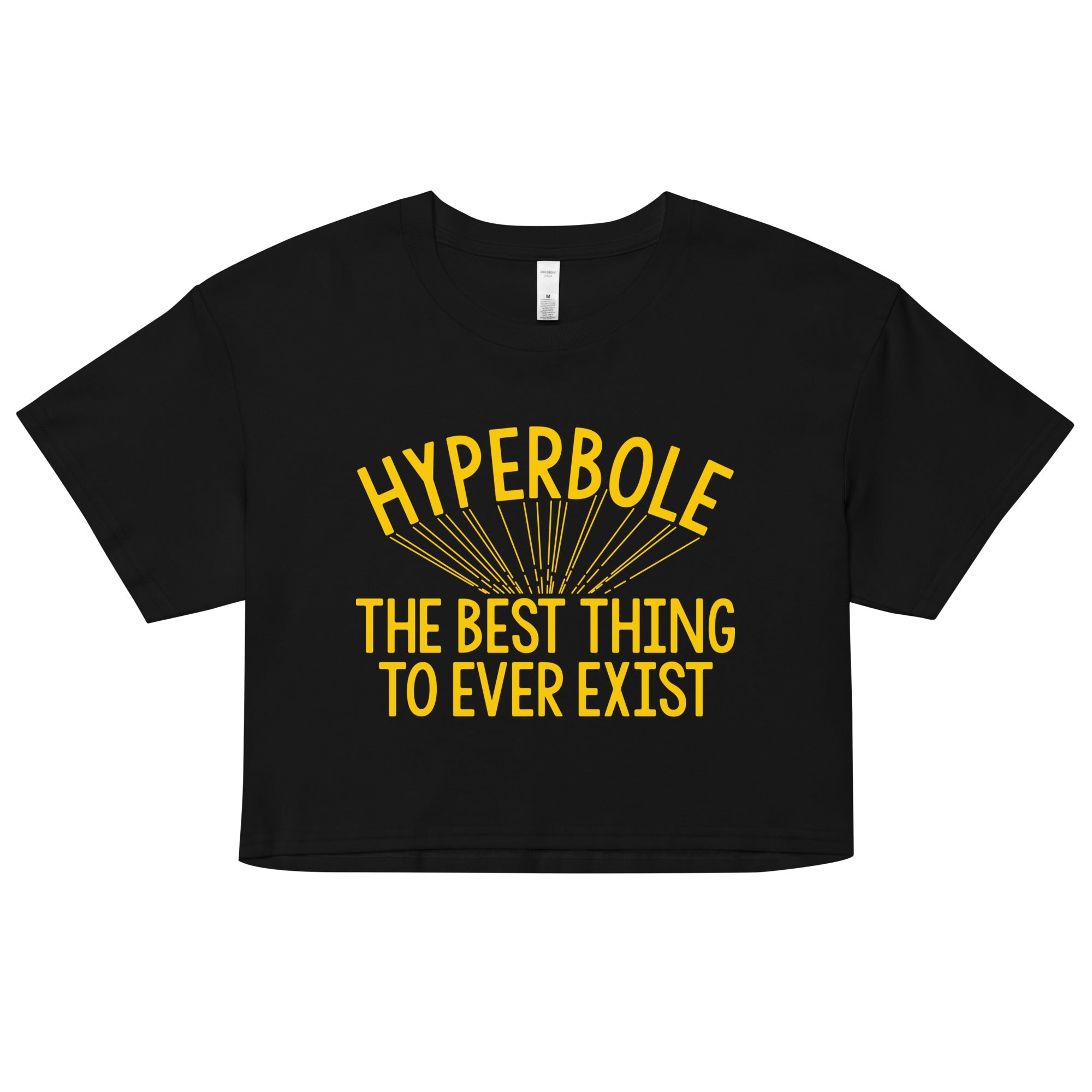 Hyperbole The Best Thing To Ever Exist Women's Crop Tee