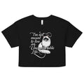 I'm Not Meant To Live An Uncomfortable Life Women's Crop Tee