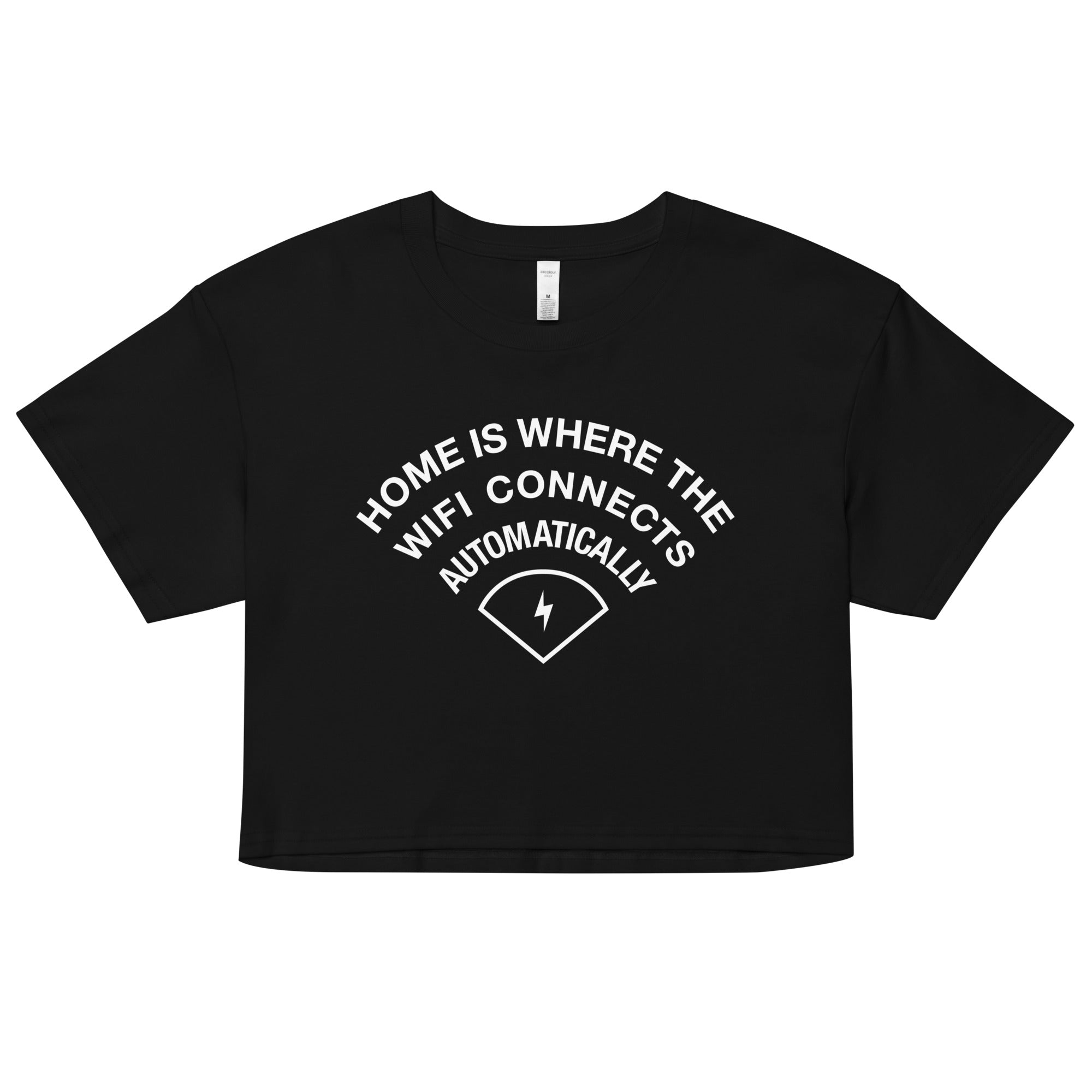 Home Is Where The WiFI Connects Automatically Women's Crop Tee