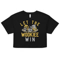 Let The Wookiee Win Women's Crop Tee