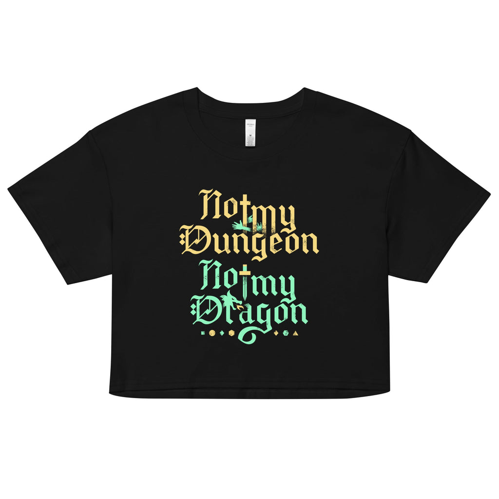 Not My Dungeon Not My Dragon Women's Crop Tee
