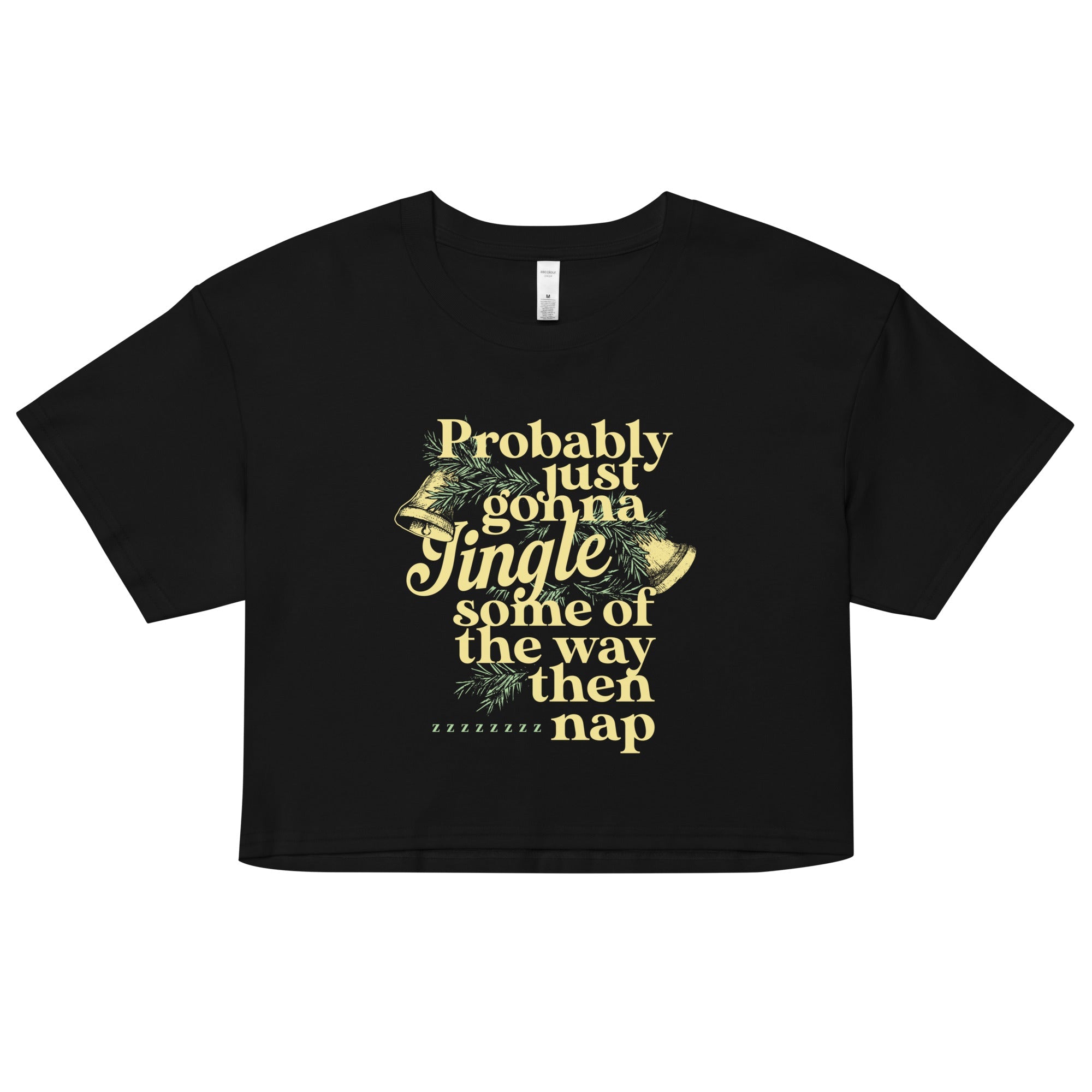 Probably Just Gonna Jingle Some Of The Way Then Nap Women's Crop Tee