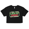 I Find Your Lack Of Cheer Disturbing Women's Crop Tee