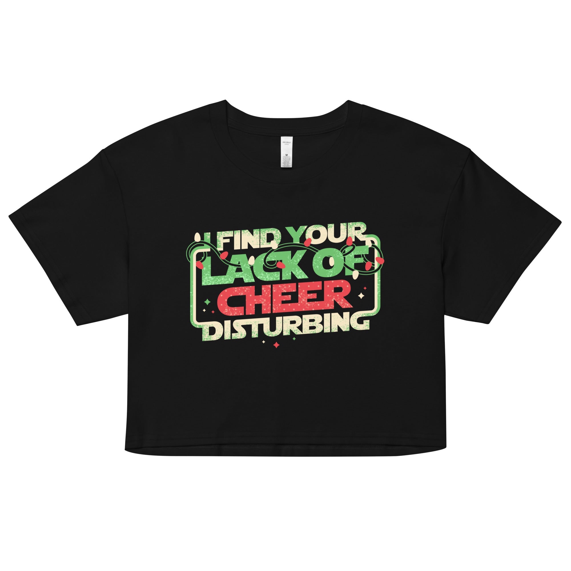 I Find Your Lack Of Cheer Disturbing Women's Crop Tee