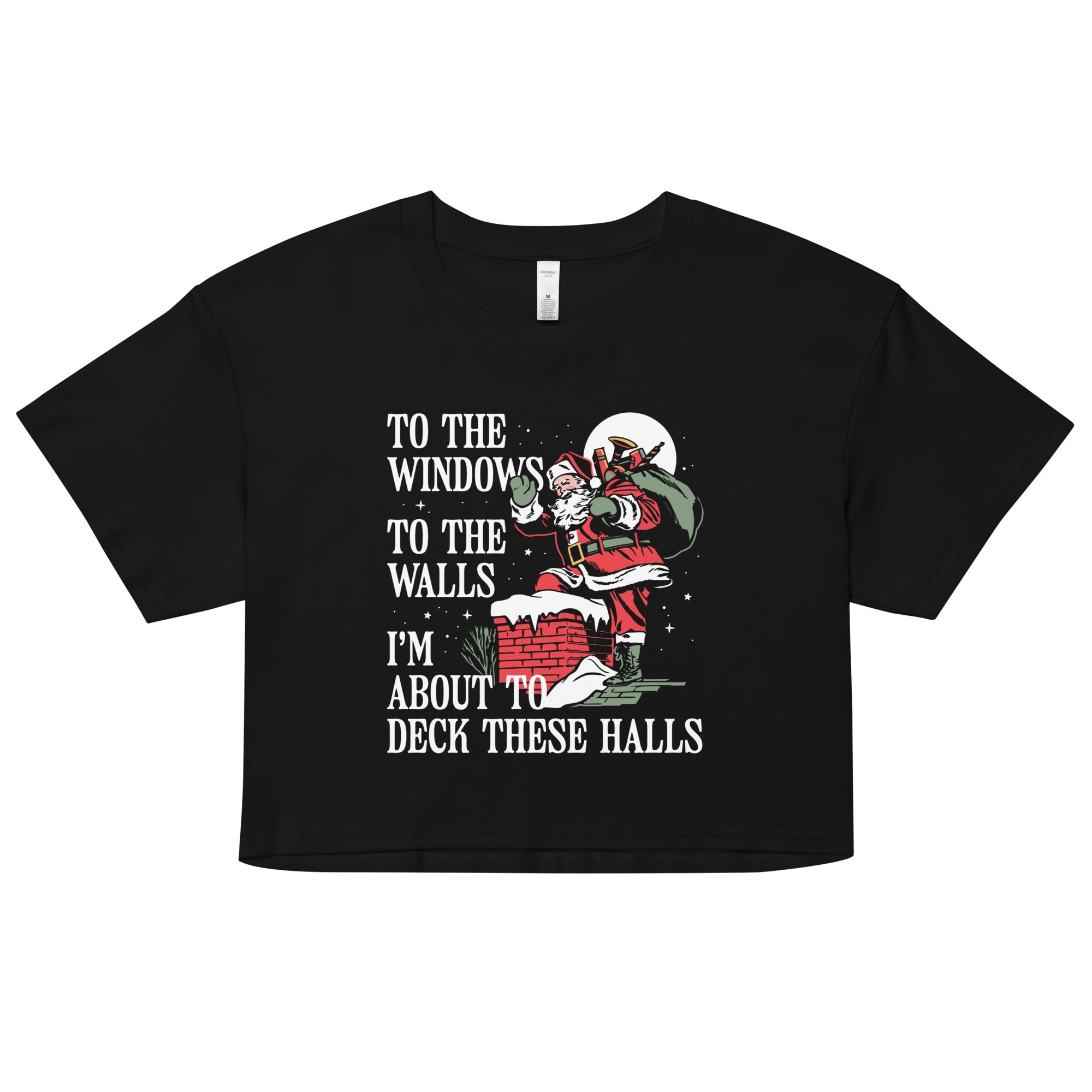 To The Windows To The Walls I'm About To Deck These Halls Women's Crop Tee