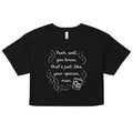 Your Opinion, Man Women's Crop Tee
