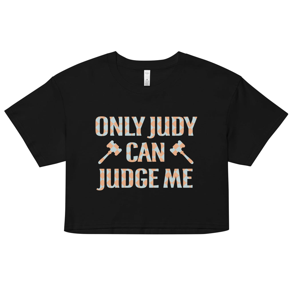 Only Judy Can Judge Me Women's Crop Tee