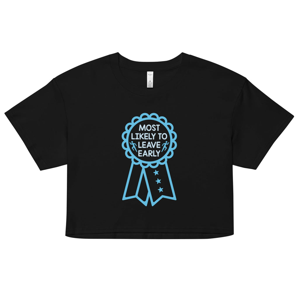Most Likely To Leave Early Women's Crop Tee