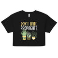 Don't Hate Propagate Women's Crop Tee