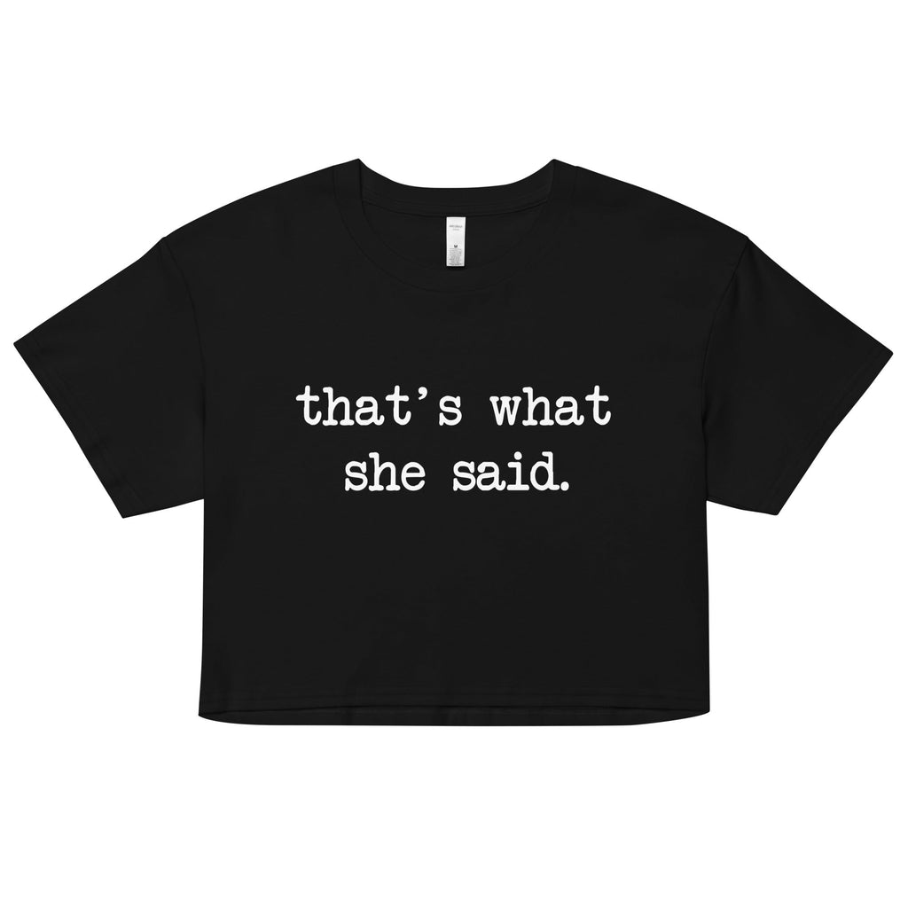 That's What She Said Women's Crop Tee