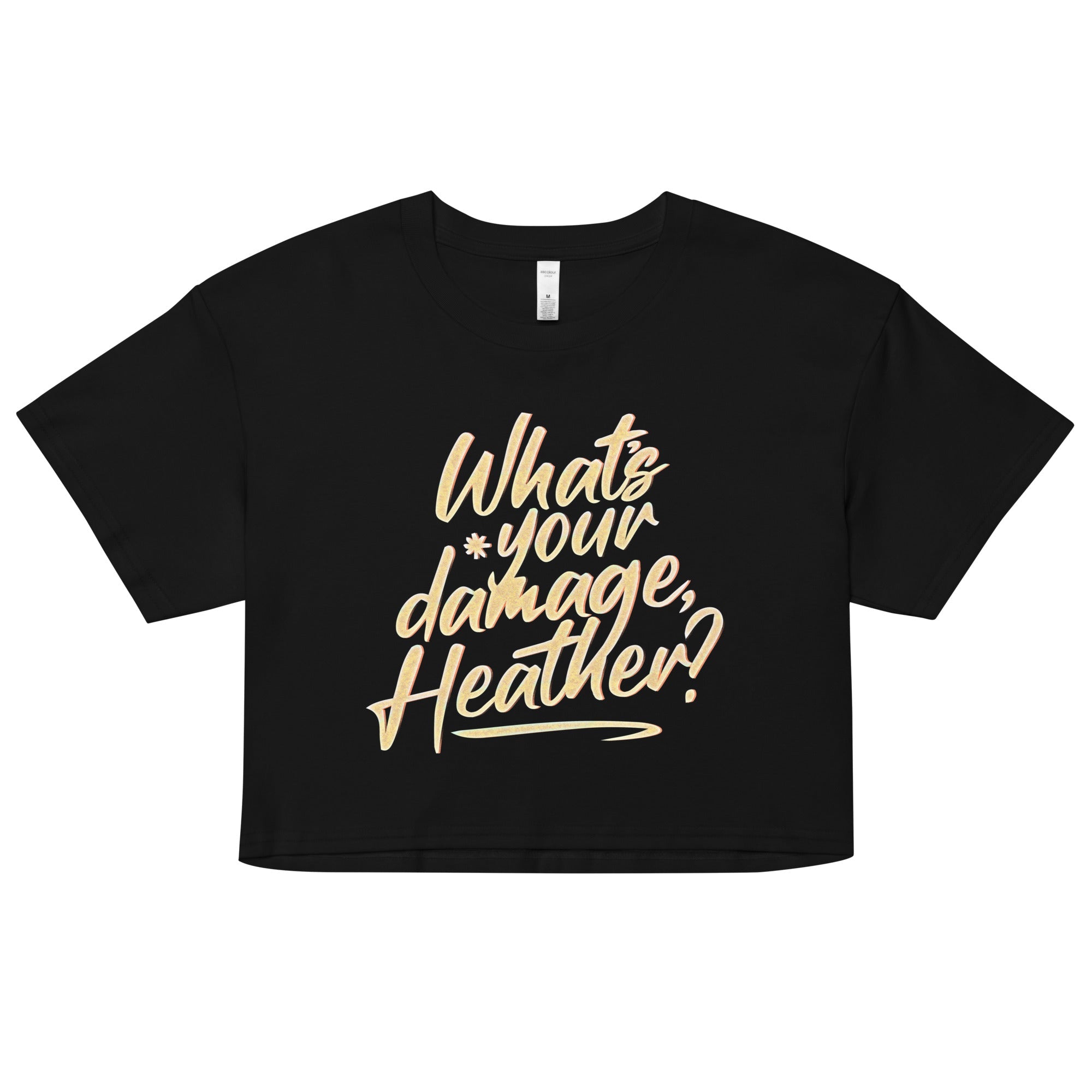 What's Your Damage, Heather? Women's Crop Tee