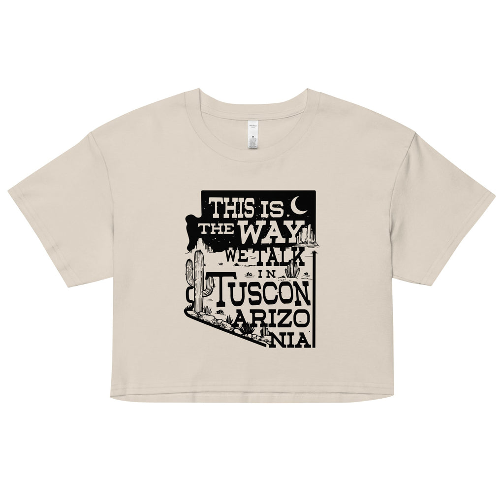 This Is The Way We Talk In Tuscon Arizonia Women's Crop Tee