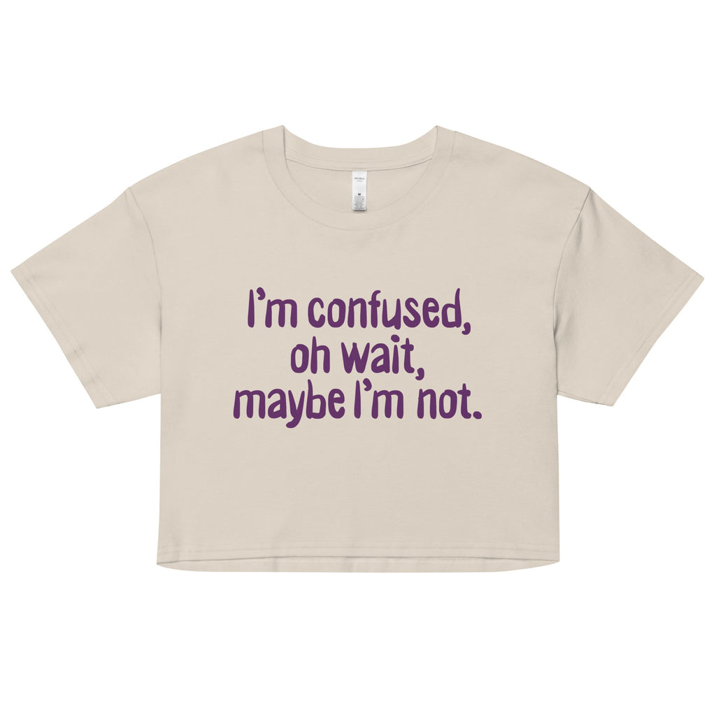 I'm Confused, Oh Wait Women's Crop Tee