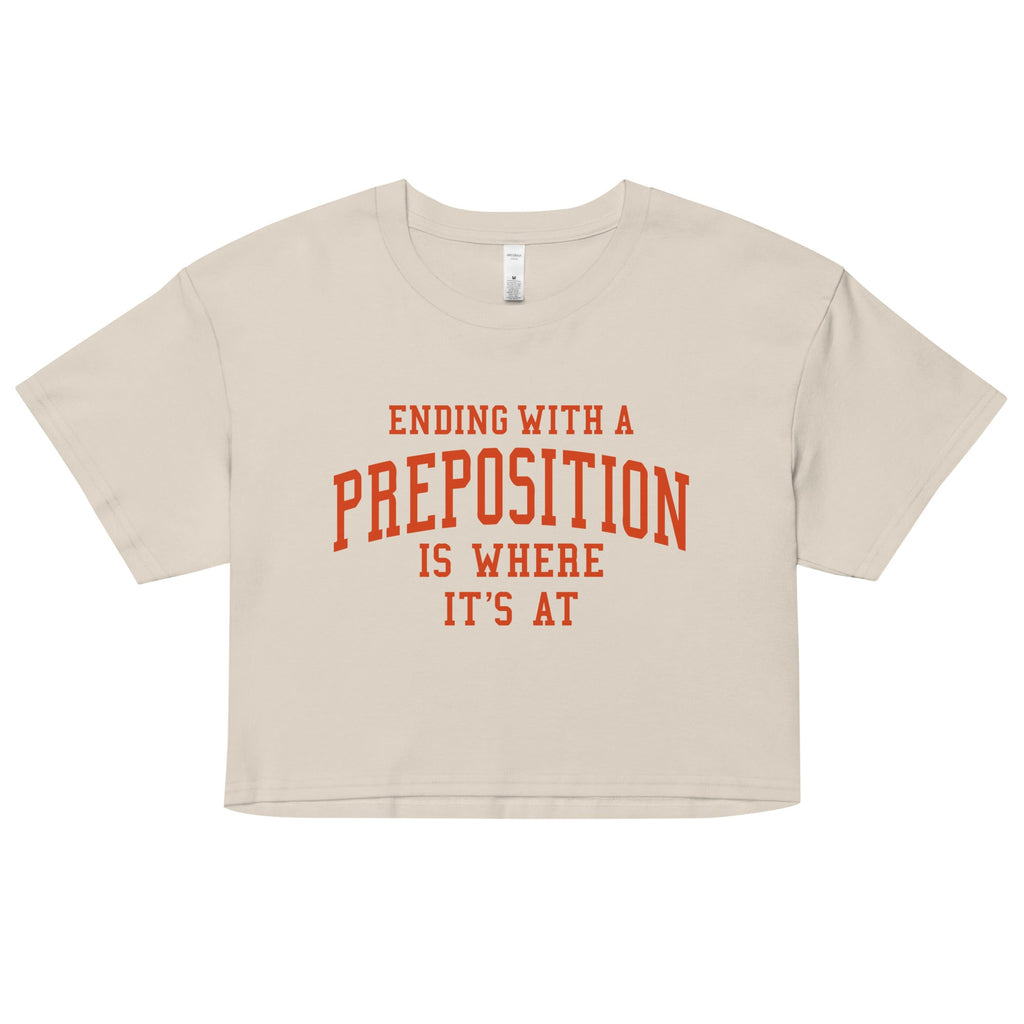 Ending With A Preposition Is Where It's At Women's Crop Tee