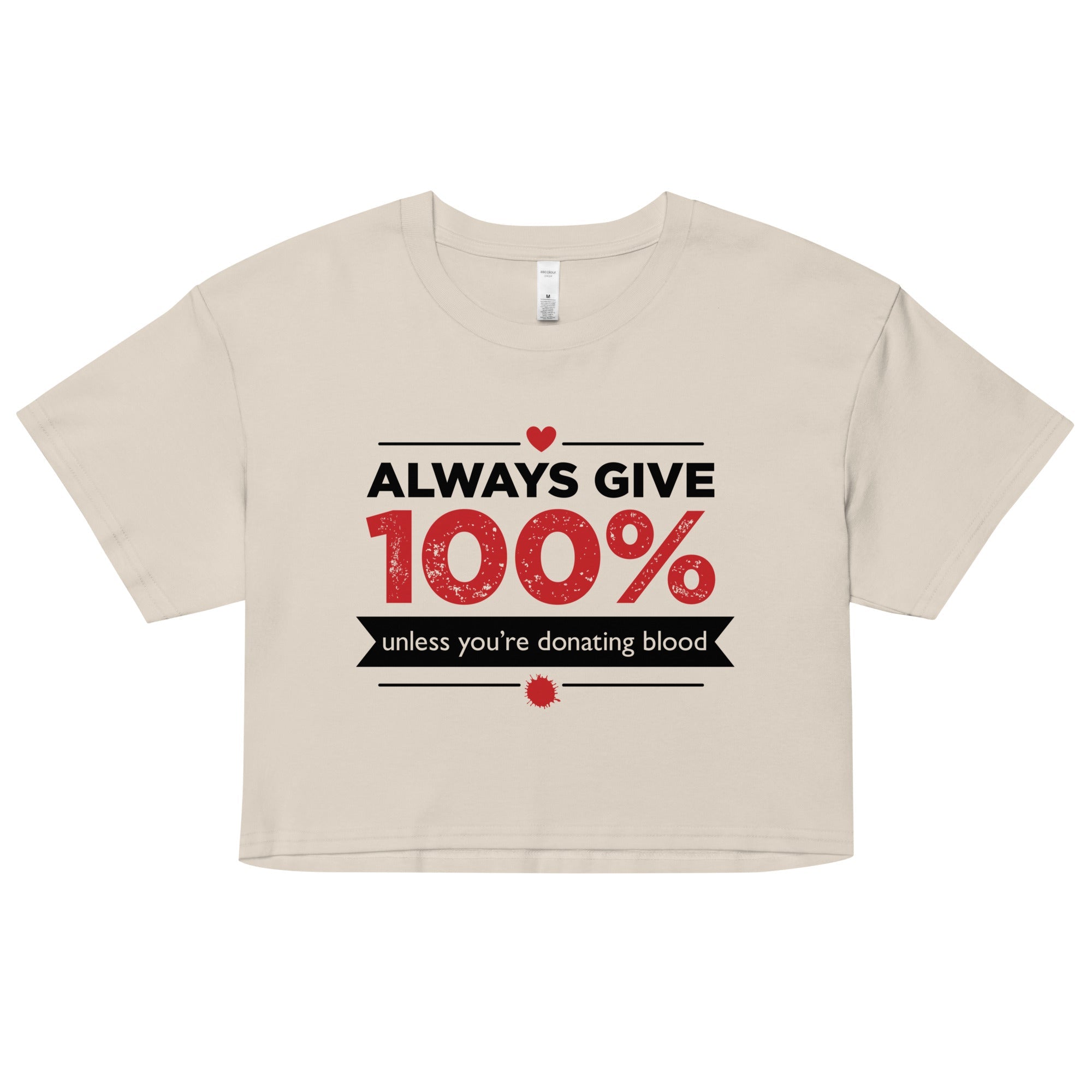 Always Give 100%, Unless You're Donating Blood Women's Crop Tee