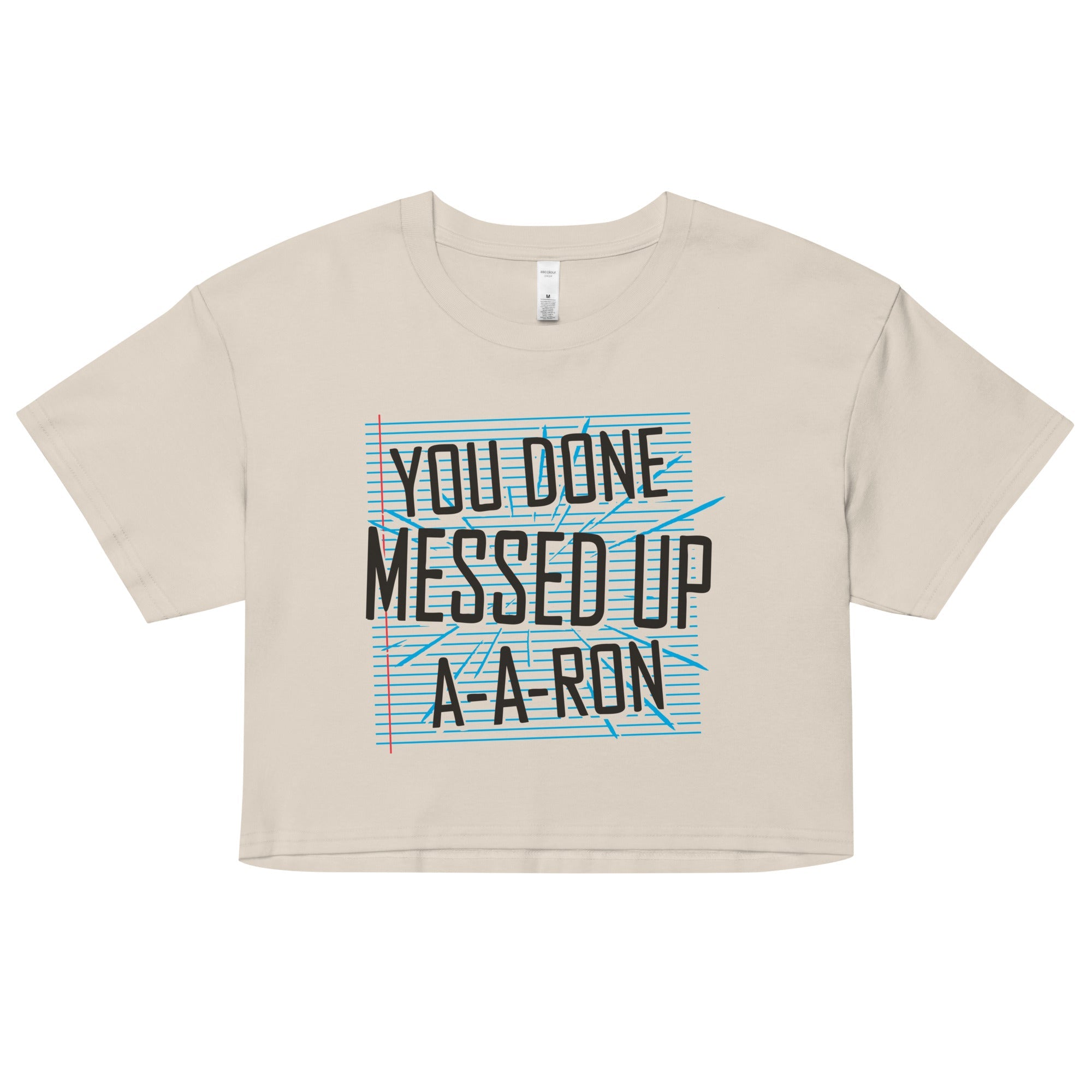 You Done Messed Up A-A-Ron Women's Crop Tee
