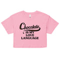 Chocolate Is My Love Language Women's Crop Tee