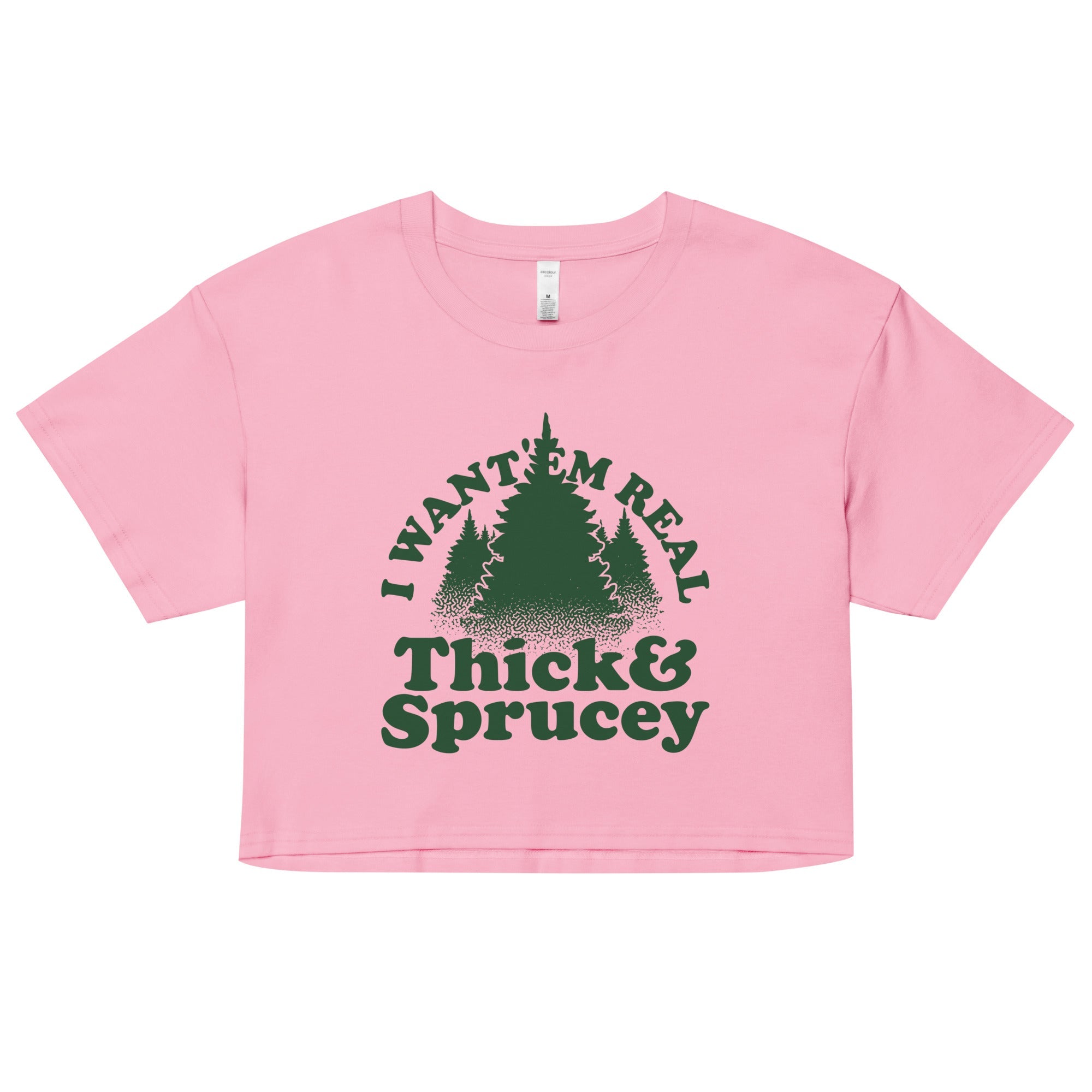 I Want 'Em Real Thick And Sprucey Women's Crop Tee