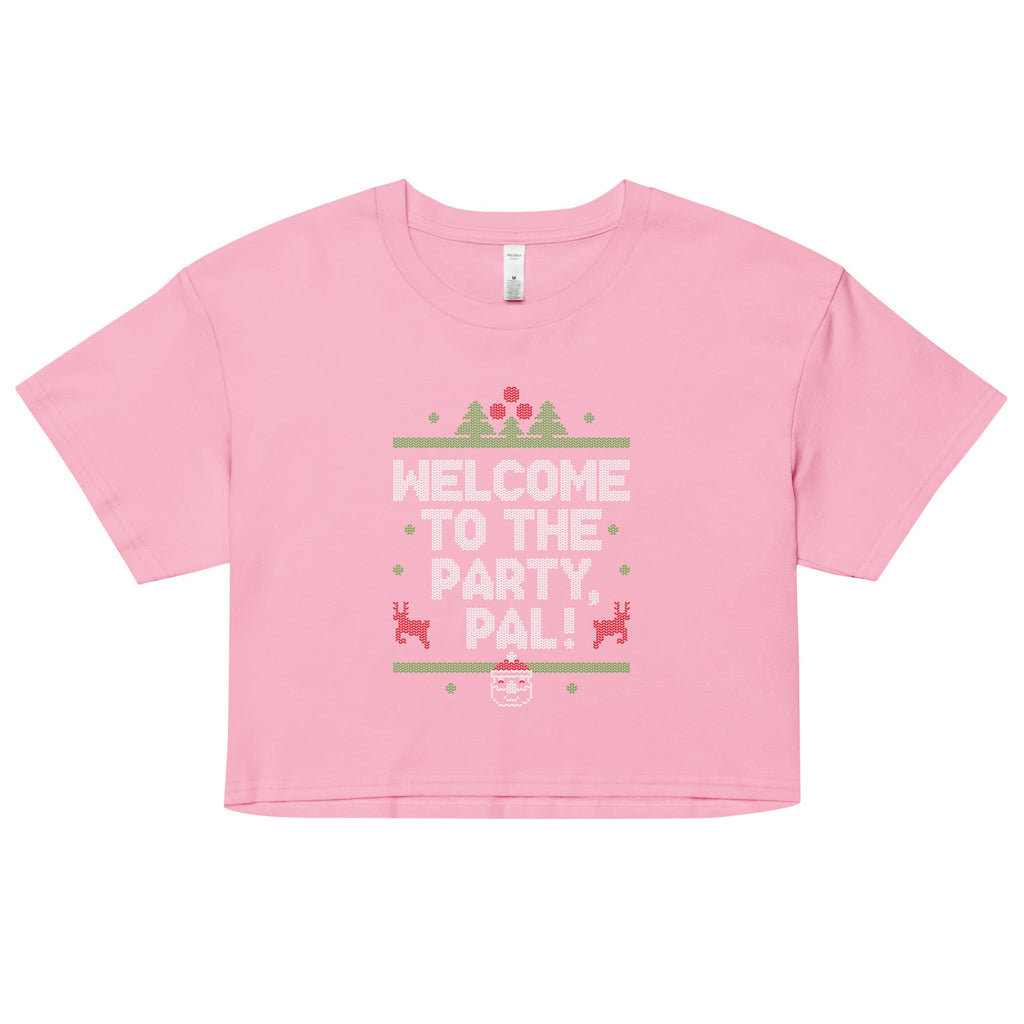 Welcome To The Party, Pal! Women's Crop Tee