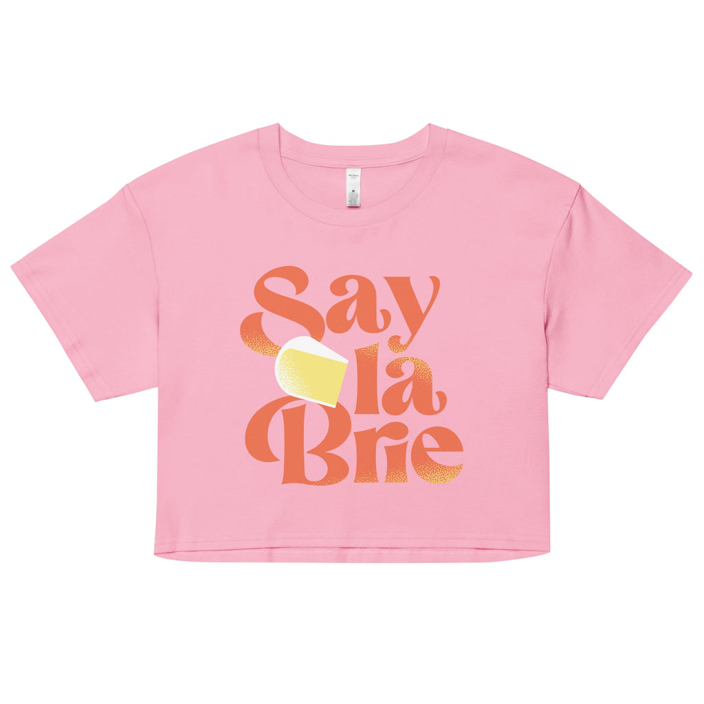 Say La Brie Women's Crop Tee