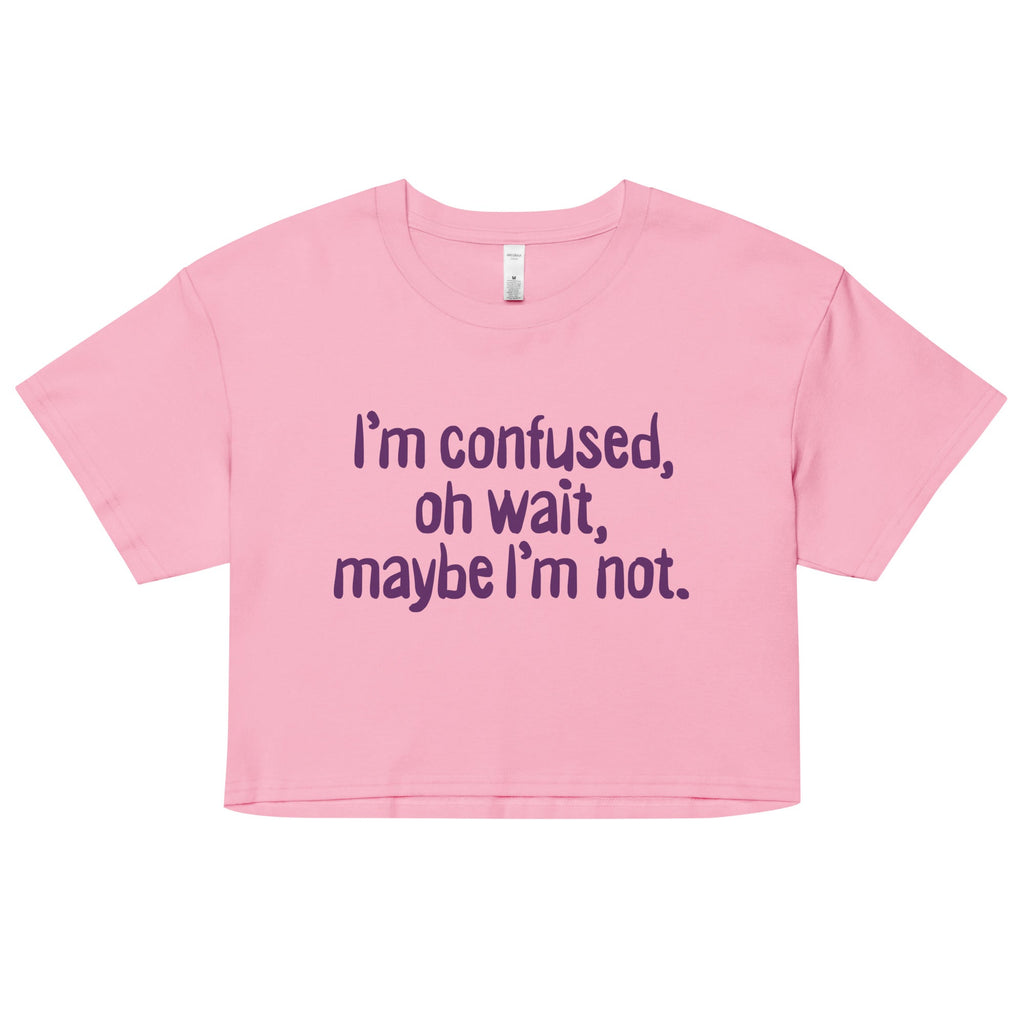 I'm Confused, Oh Wait Women's Crop Tee