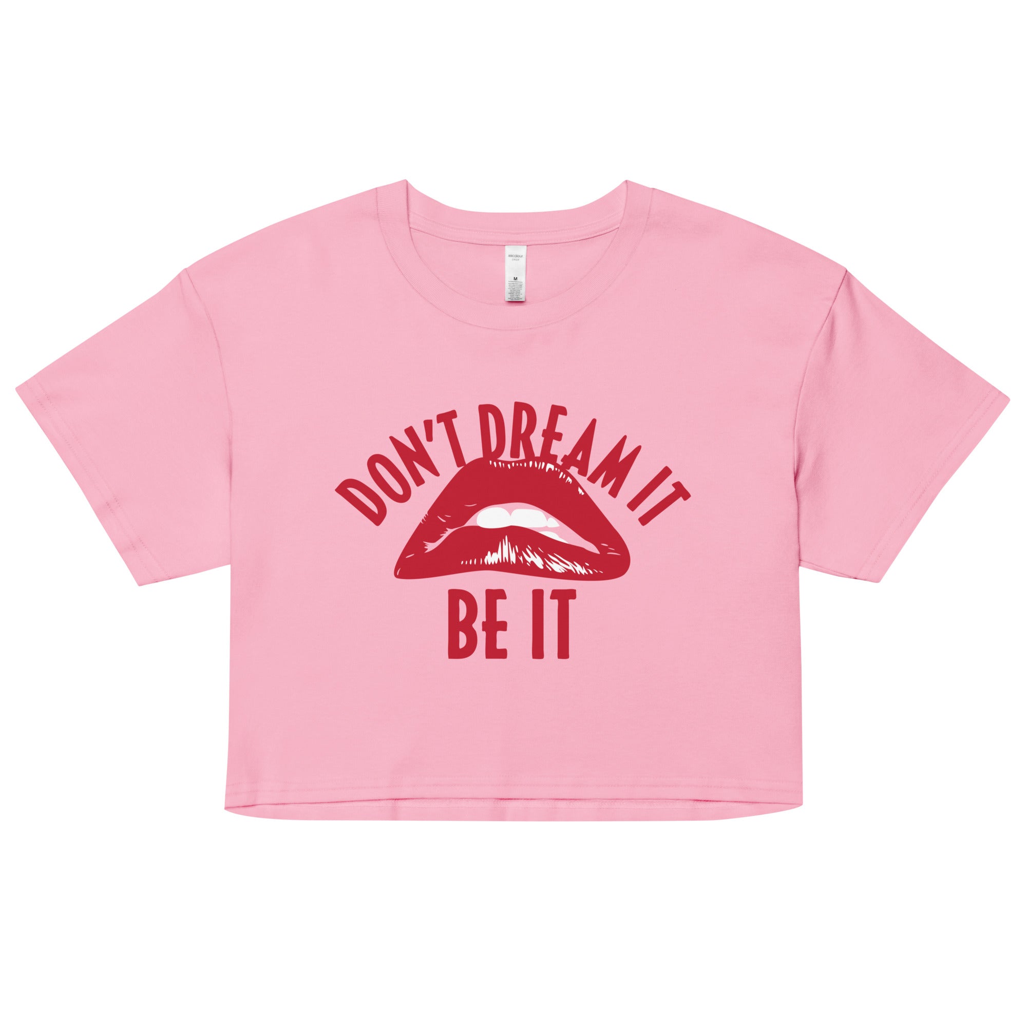 Don't Dream It Be It Women's Crop Tee