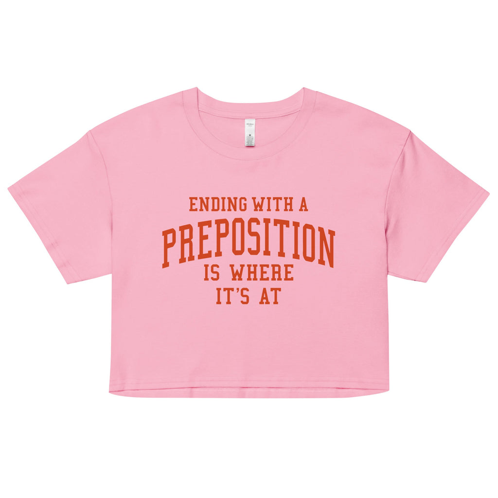 Ending With A Preposition Is Where It's At Women's Crop Tee