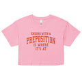 Ending With A Preposition Is Where It's At Women's Crop Tee