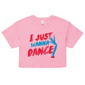 I Just Wanna Dance Women's Crop Tee