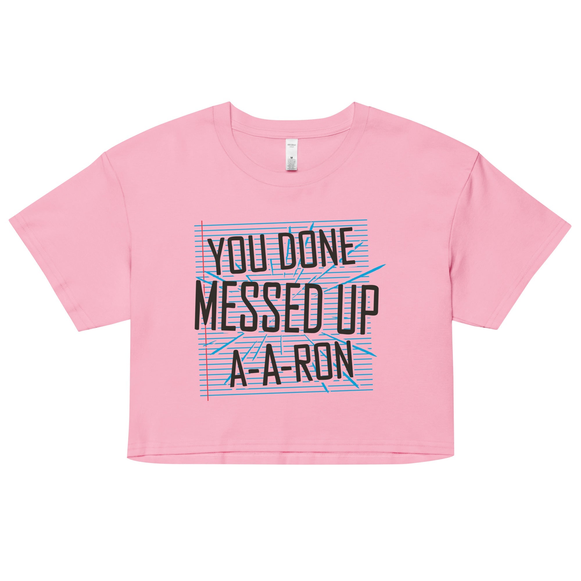 You Done Messed Up A-A-Ron Women's Crop Tee