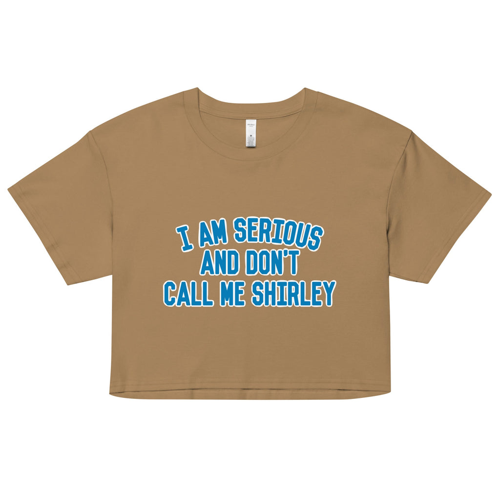 I Am Serious, And Don't Call Me Shirley Women's Crop Tee