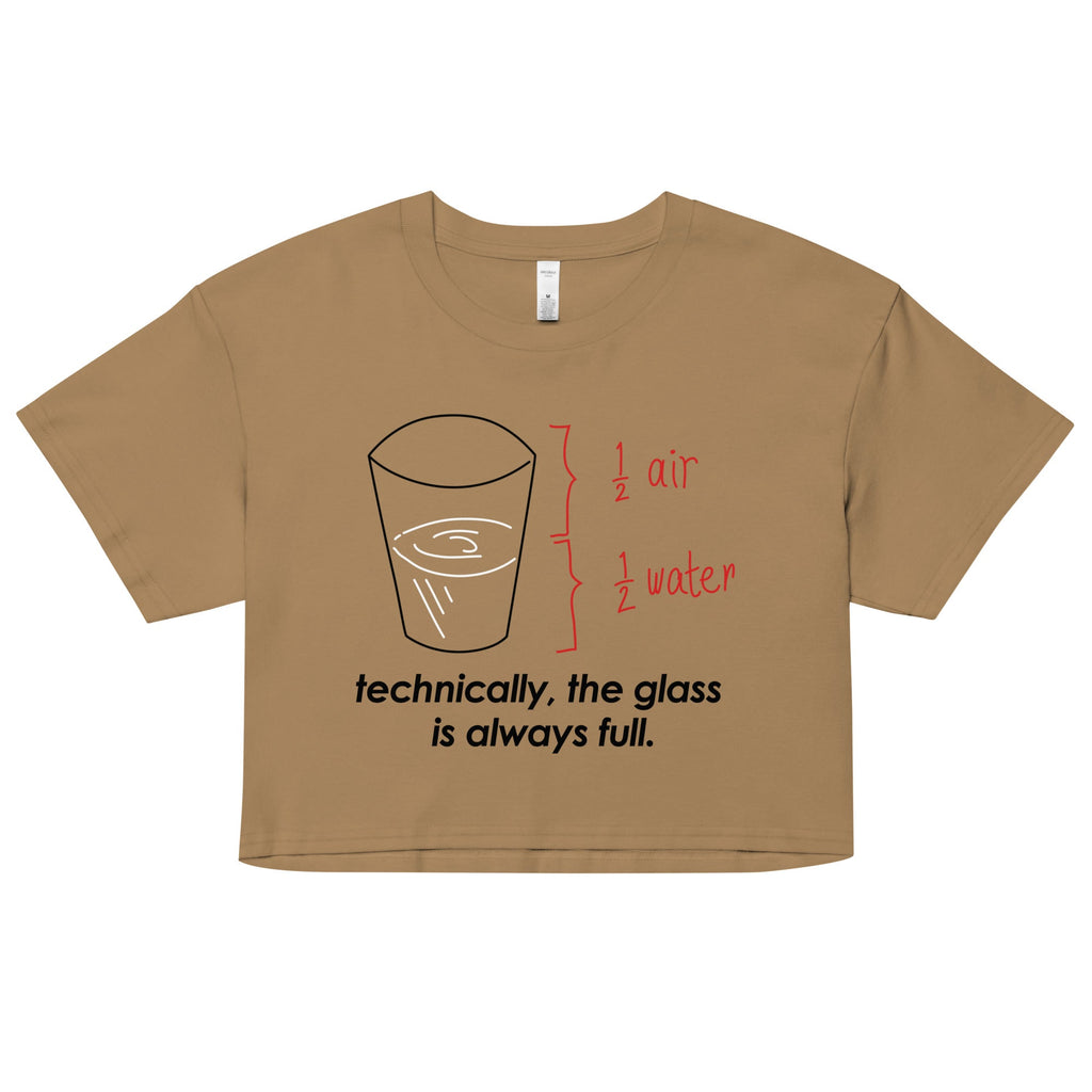 Technically, The Glass Is Always Full Women's Crop Tee