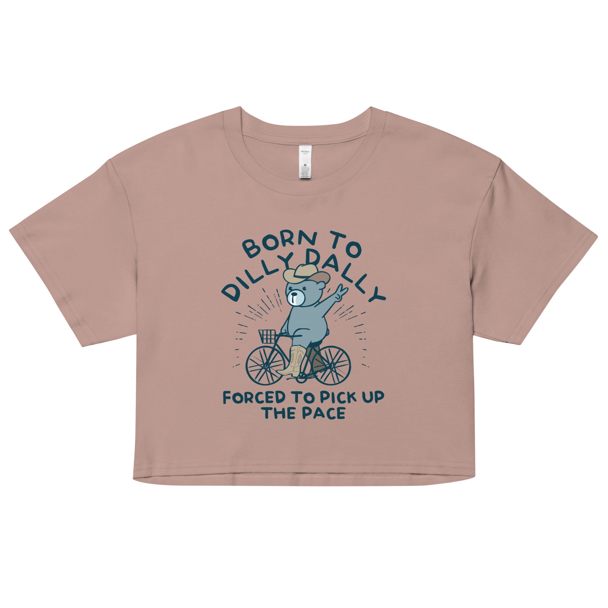 Born To Dilly Dally Forced To Pick Up The Pace Women's Crop Tee