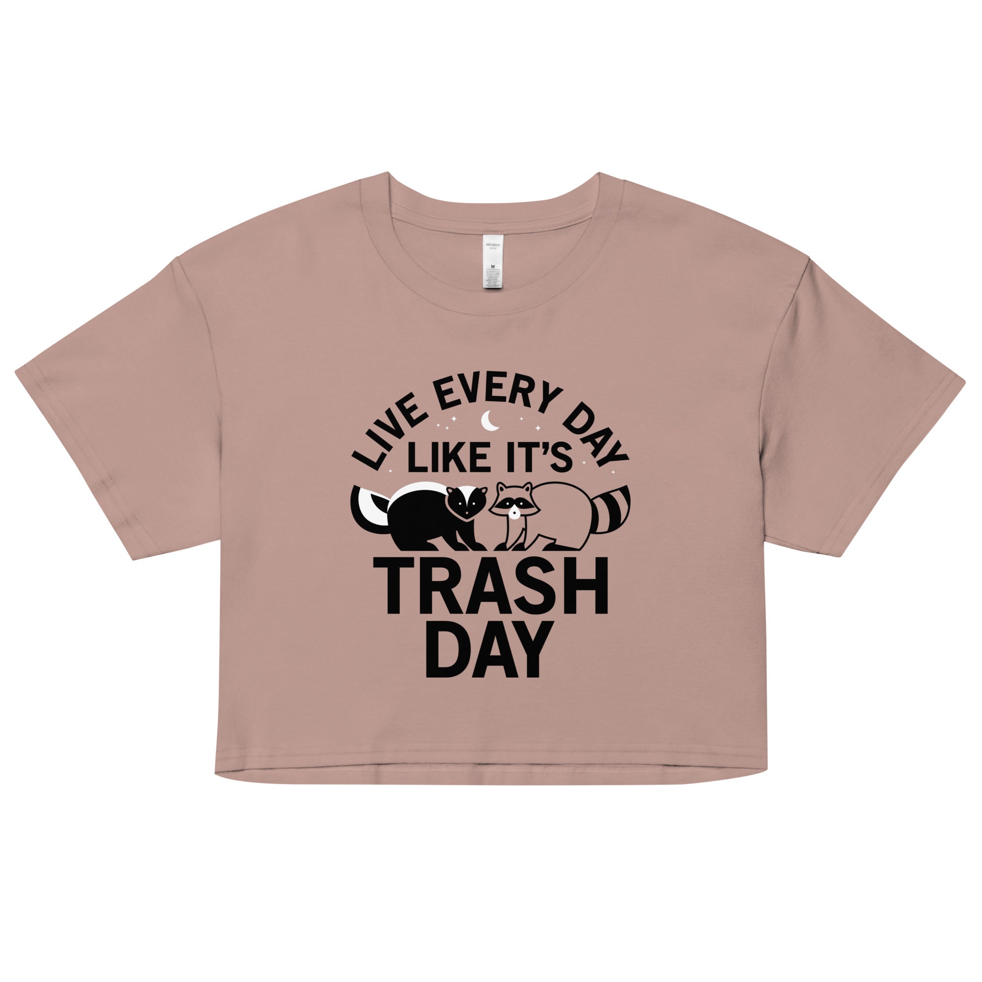 Live Every Day Like It's Trash Day Women's Crop Tee