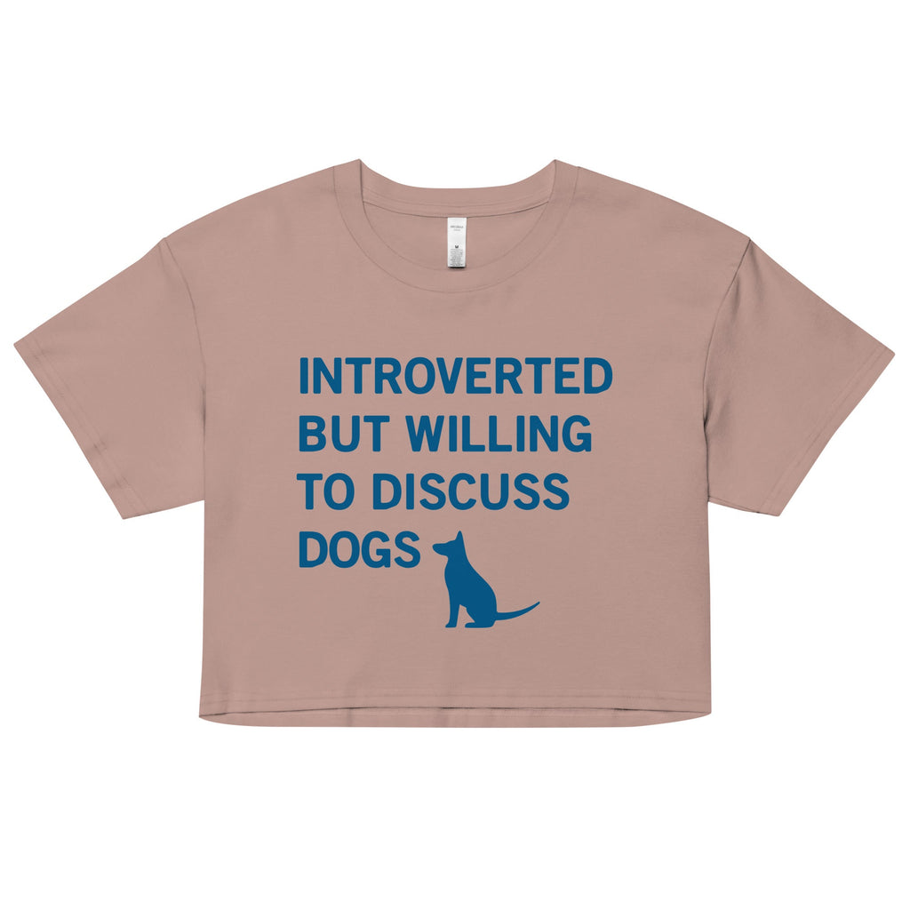 Introverted But Willing To Discuss Dogs Women's Crop Tee