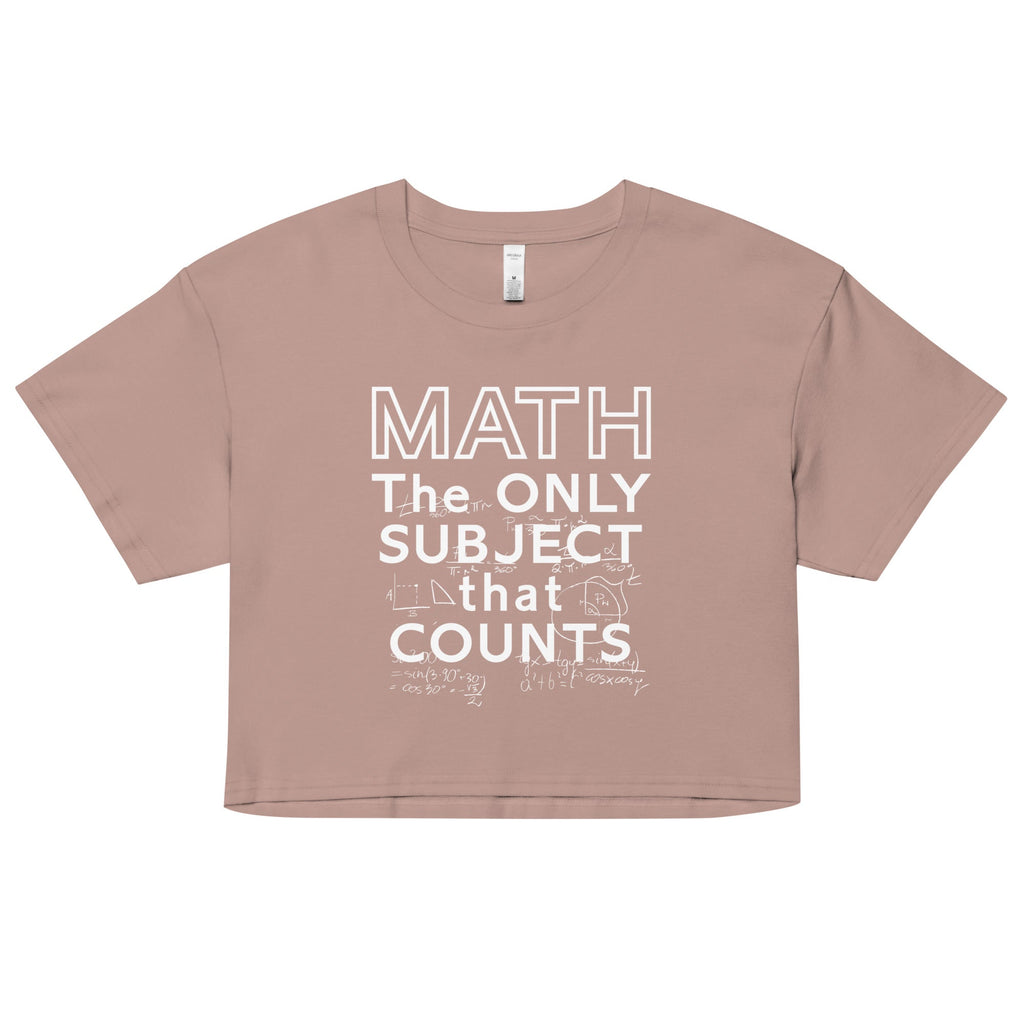 Math The Only Subject That Counts Women's Crop Tee