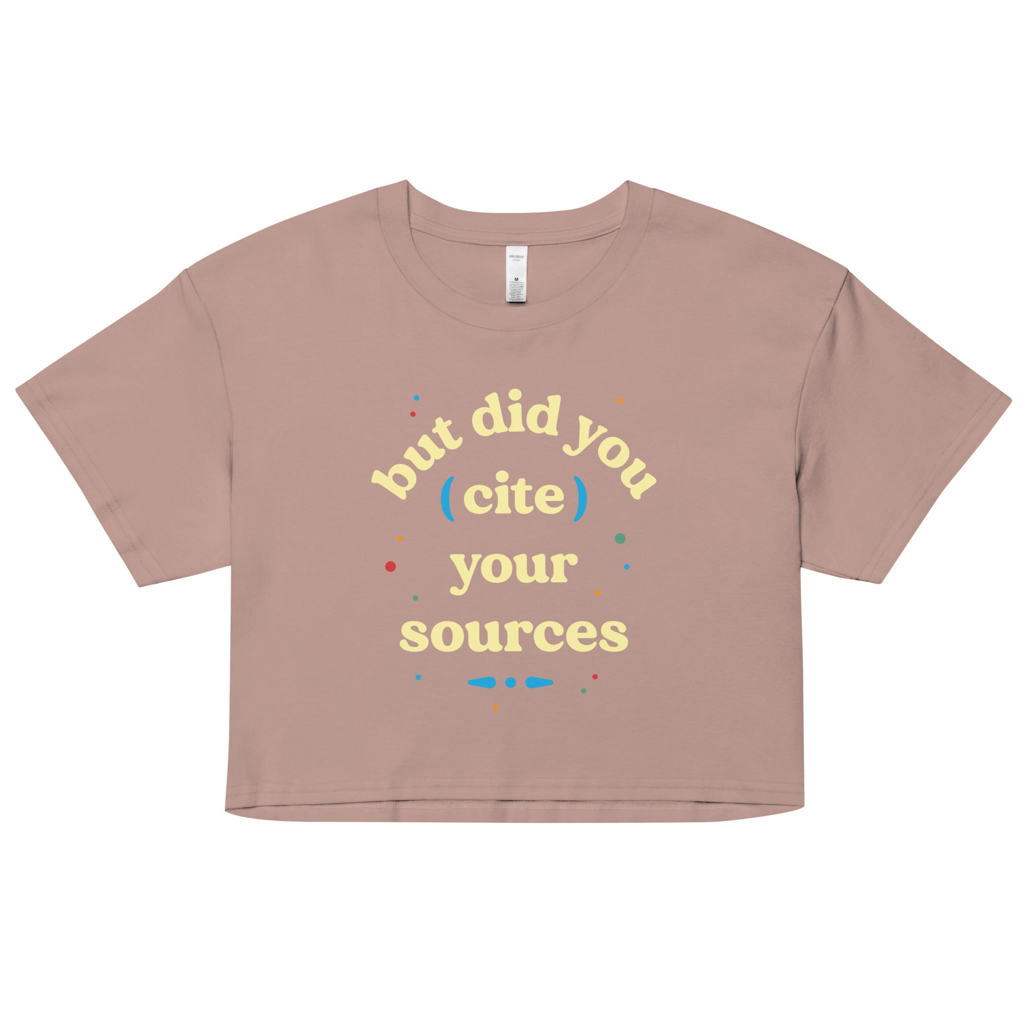 But Did You Cite Your Sources Women's Crop Tee