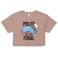 Polite Also Feral Women's Crop Tee