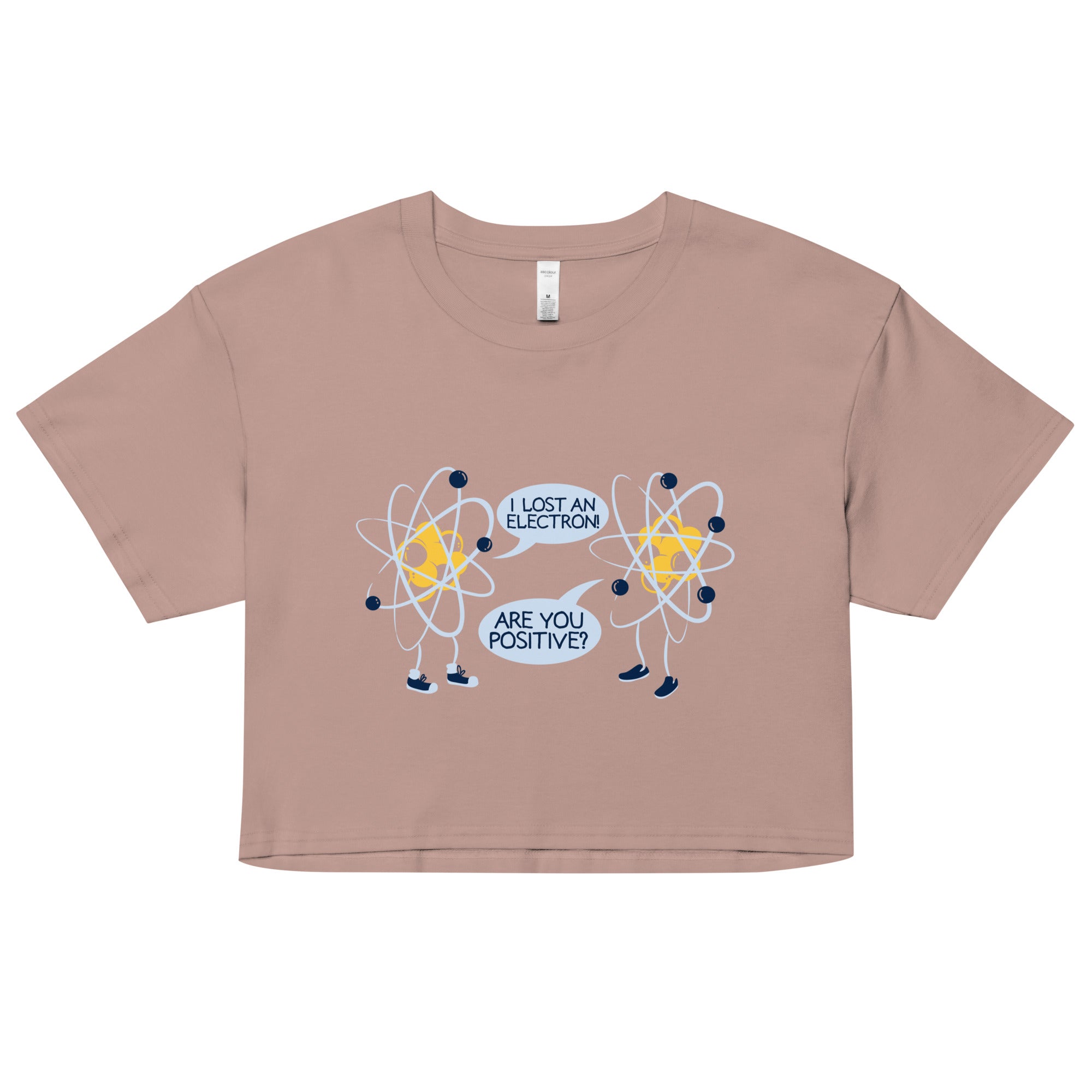I Lost An Electron. Are You Positive? Women's Crop Tee