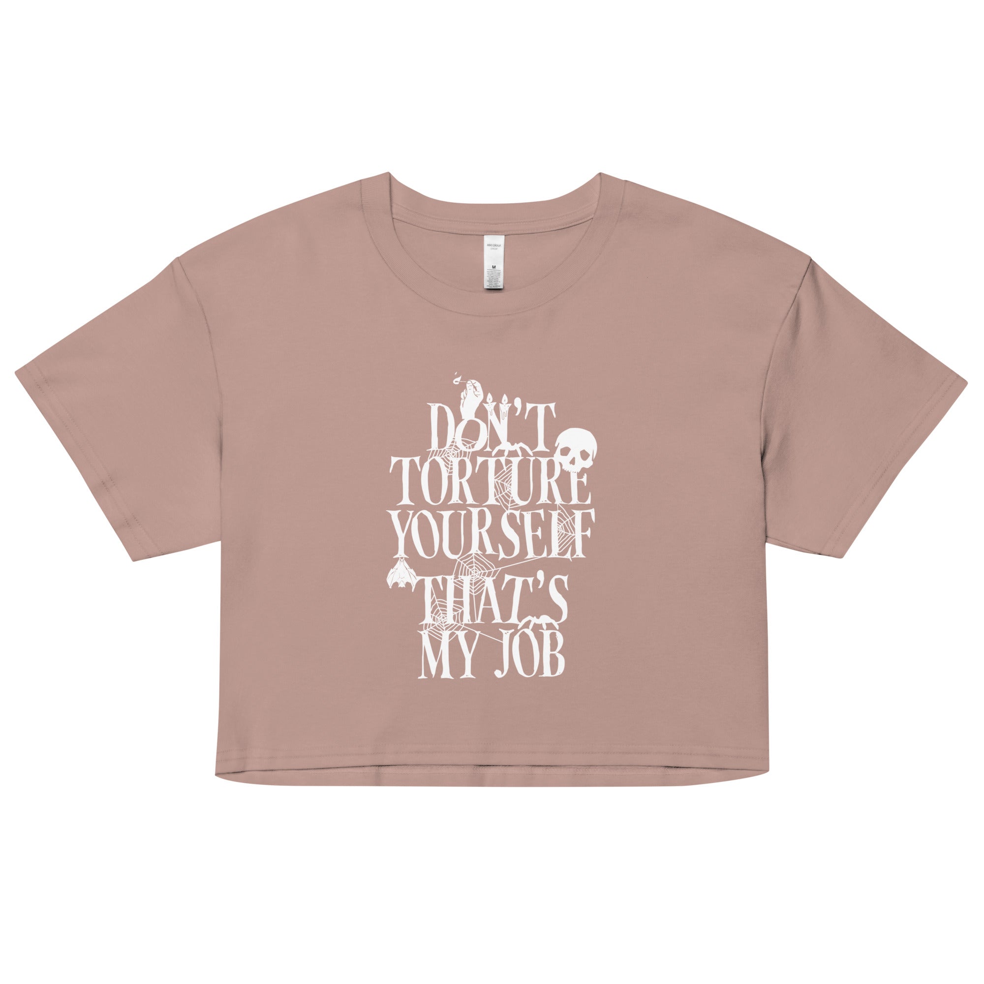 Don't Torture Yourself That's My Job Women's Crop Tee