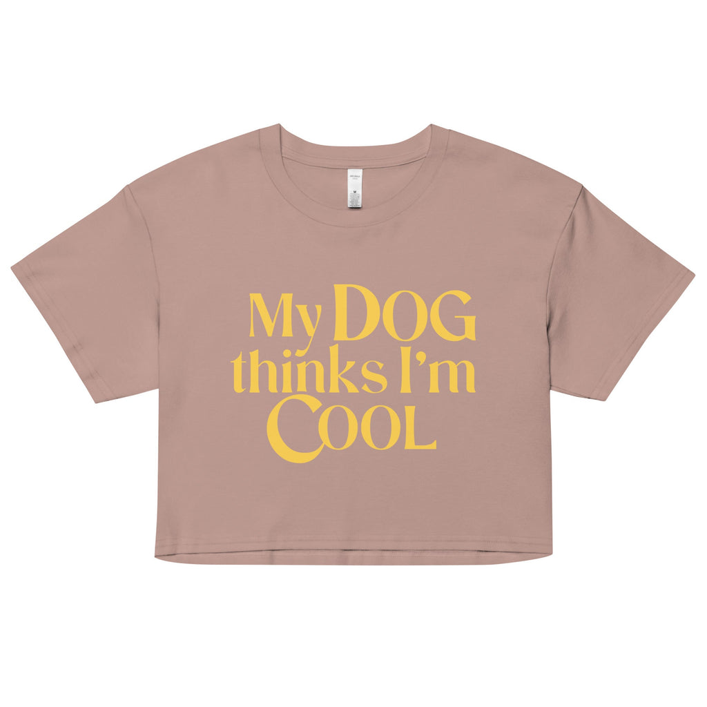 My Dog Thinks I'm Cool Women's Crop Tee