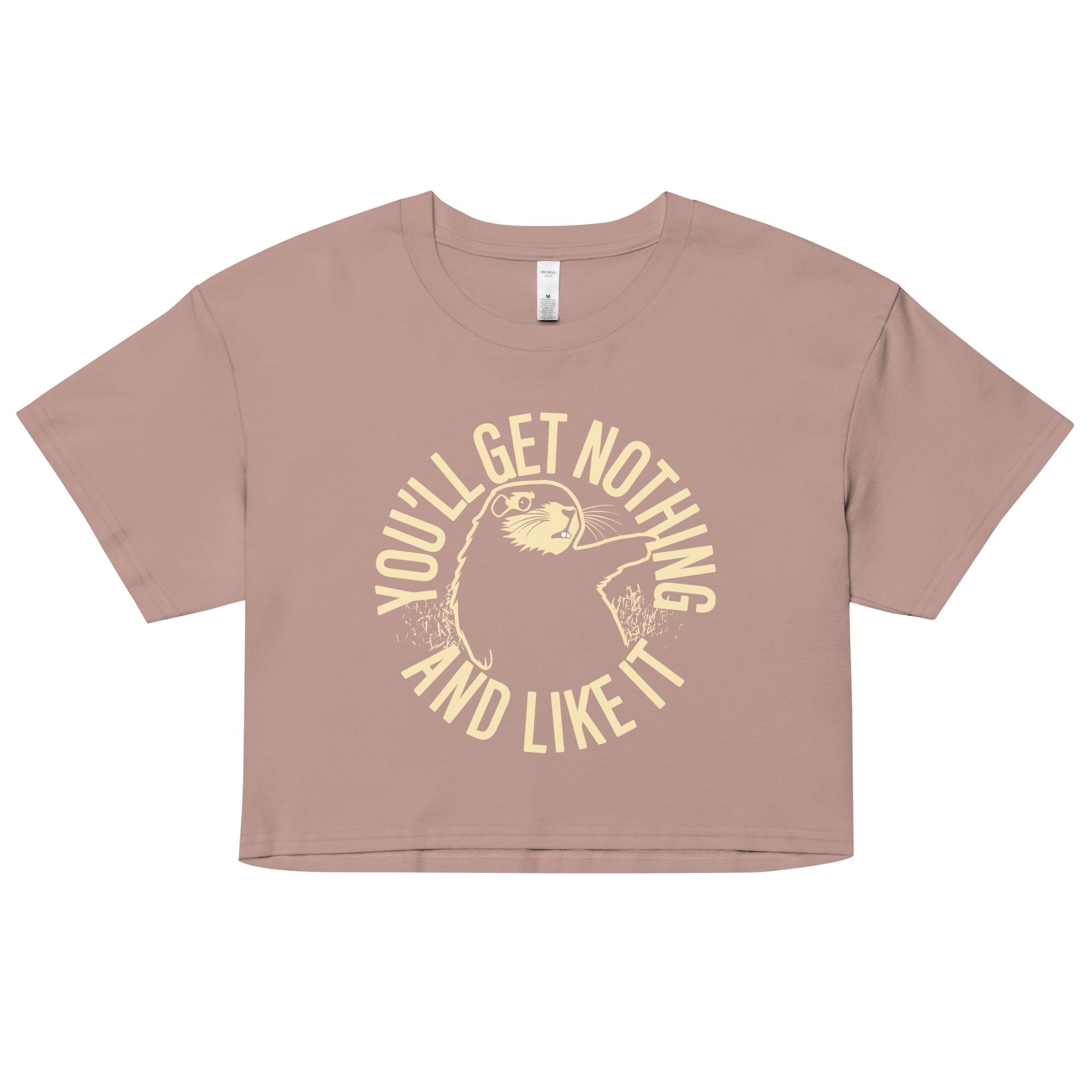 You'll Get Nothing And Like It Women's Crop Tee
