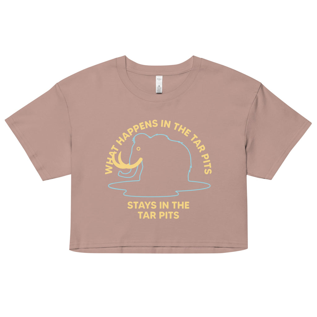 What Happens In The Tar Pits Stays In The Tar Pits Women's Crop Tee