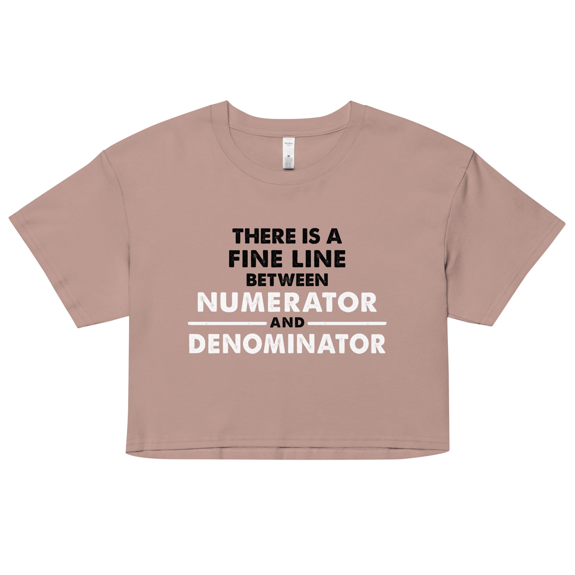There Is A Fine Line Between Numerator And Denominator Women's Crop Tee