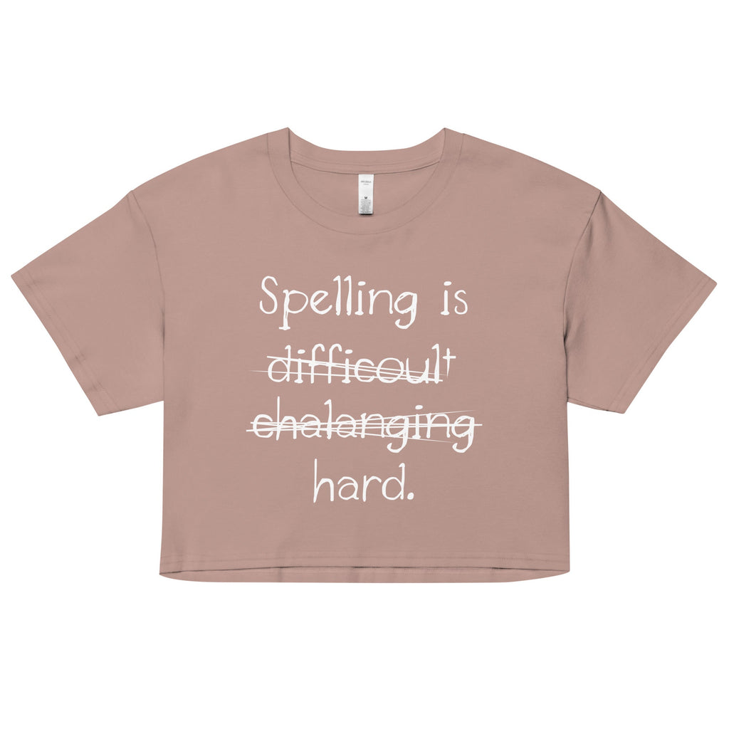 Spelling Is Hard Women's Crop Tee
