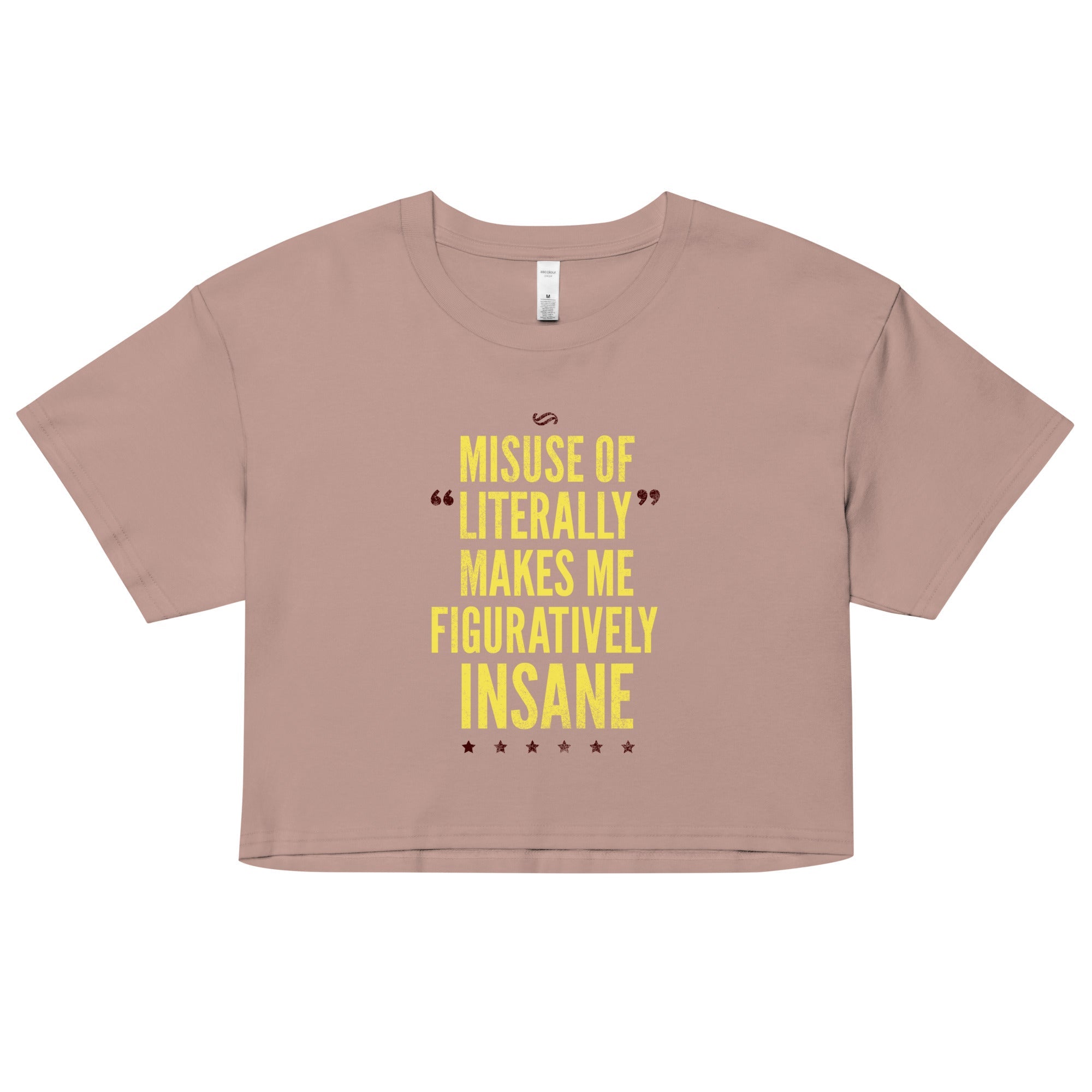 Misuse of Literally Makes Me Figuratively Insane Women's Crop Tee