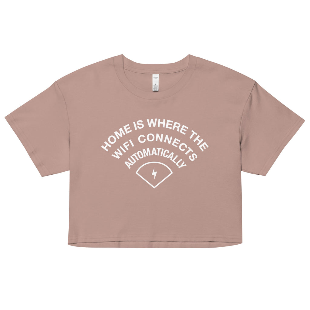 Home Is Where The WiFI Connects Automatically Women's Crop Tee