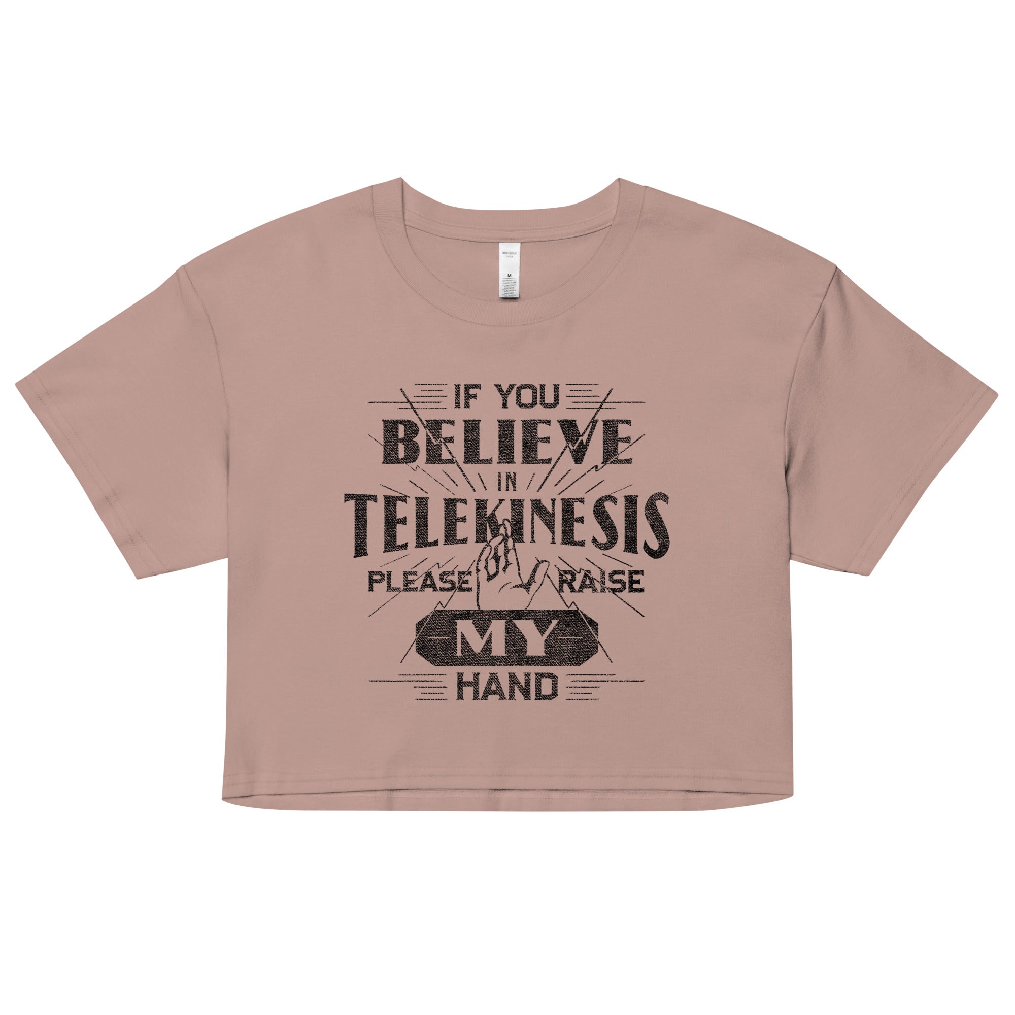 If You Believe In Telekinesis Please Raise My Hand Women's Crop Tee