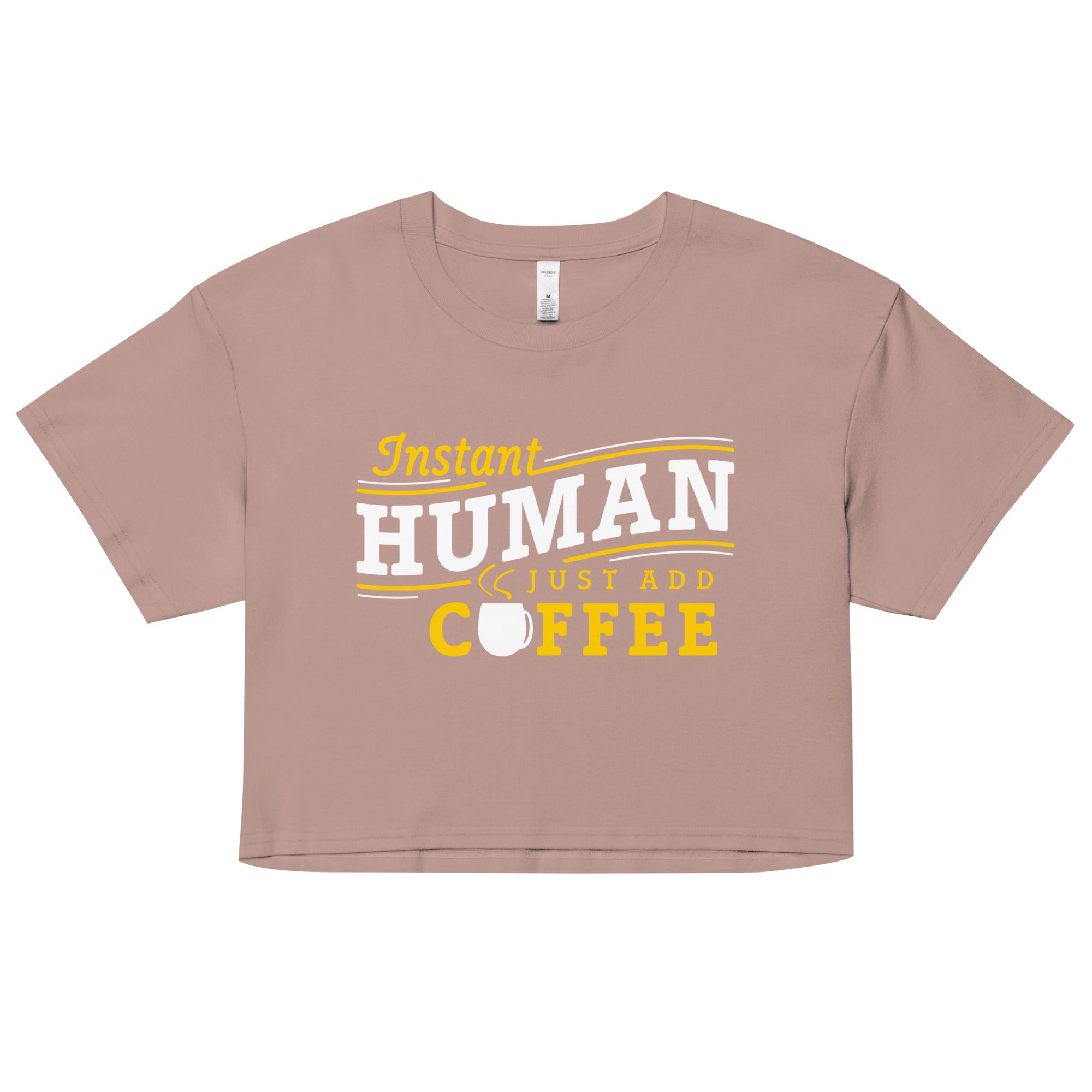 Instant Human Just Add Coffee Women's Crop Tee